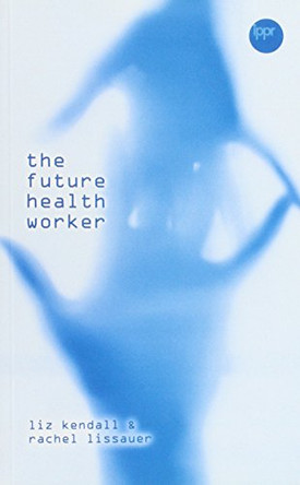 The Future Healthcare Worker by Liz Kendall 9781860302145 [USED COPY]