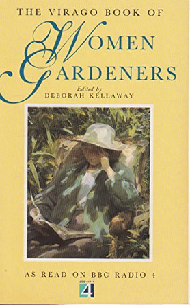 The Virago Book of Women Gardeners by Deborah Kellaway 9781860491535 [USED COPY]