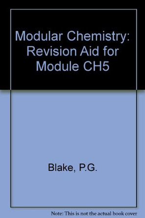 Modular Chemistry: Revision Aid for Module CH5 by P.G. Blake 9781860854675 [USED COPY]