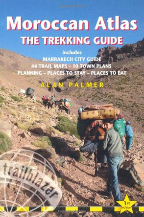 Moroccan Atlas the Trekking Guide: Includes Marrakech City Guide, 50 Trail Maps, 15 Town Plans, Places to Stay by Alan Palmer 9781873756775 [USED COPY]