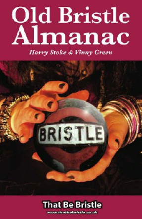 Old Bristle Almanac by Harry Stoke 9781874092506 [USED COPY]