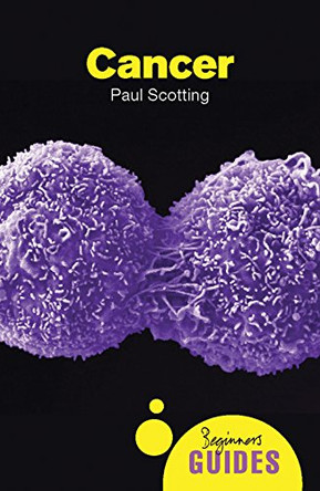 Cancer: A Beginner's Guide by Paul Scotting 9781851687558 [USED COPY]