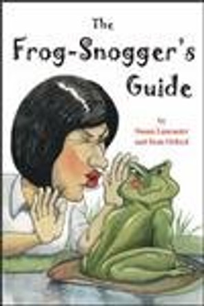 The Frog-snogger's Guide by Susan Lancaster 9781852523480 [USED COPY]