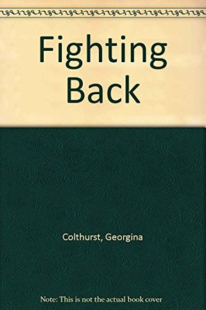 Fighting Back by Georgina Colthurst 9781853103919 [USED COPY]