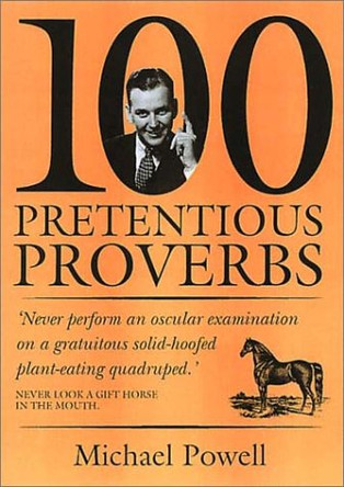 100 Pretentious Proverbs by Michael Powell 9781853754869 [USED COPY]