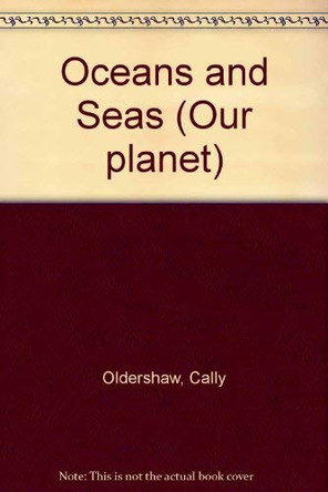 Oceans and Seas by Cally Oldershaw 9781855110489 [USED COPY]