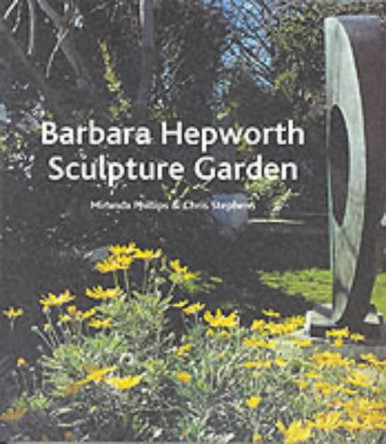 Barbara Hepworth Garden by Chris Stephens 9781854374127 [USED COPY]