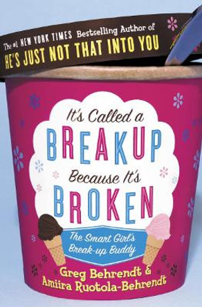 It's Called a Breakup Because It's Broken: The Smart Girl's Breakup Buddy by Greg Behrendt 9780007225187 [USED COPY]