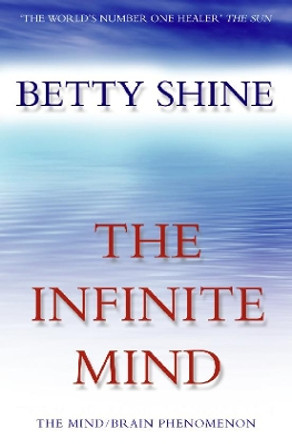 The Infinite Mind: The Mind/Brain Phenomenon by Betty Shine 9780006531043 [USED COPY]