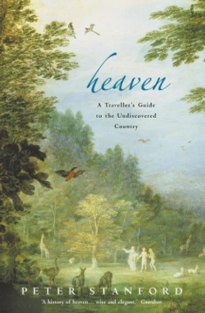 Heaven: A Traveller’s Guide to the Undiscovered Country by Peter Stanford 9780006531579 [USED COPY]