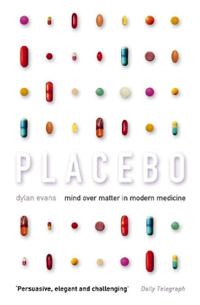 Placebo: Mind over Matter in Modern Medicine by Dylan Evans 9780007126132 [USED COPY]