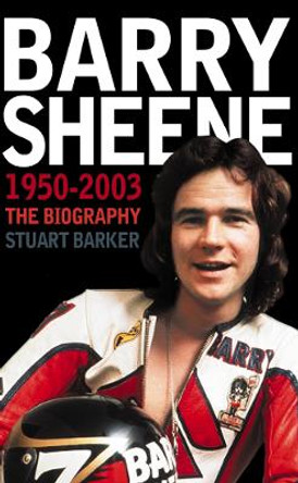 Barry Sheene 1950–2003: The Biography by Stuart Barker 9780007161812 [USED COPY]