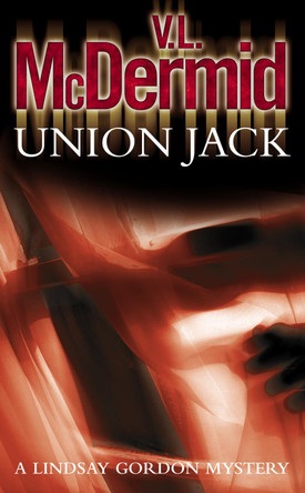 Union Jack (Lindsay Gordon Crime Series, Book 4) by V. L. McDermid 9780007191772 [USED COPY]