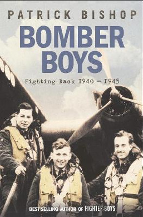 Bomber Boys: Fighting Back 1940-1945 by Patrick Bishop 9780007192151 [USED COPY]