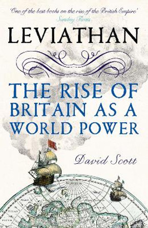 Leviathan: The Rise of Britain as a World Power by David Scott 9780007247547 [USED COPY]