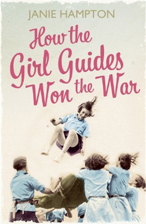 How the Girl Guides Won the War by Janie Hampton 9780007356324 [USED COPY]