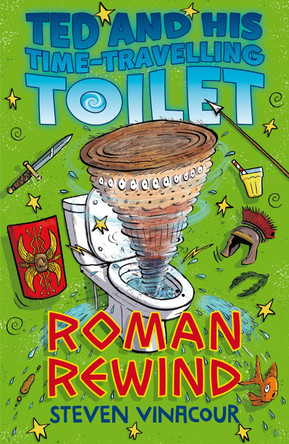 Ted and His Time Travelling Toilet: Roman Rewind by Steven Vinacour