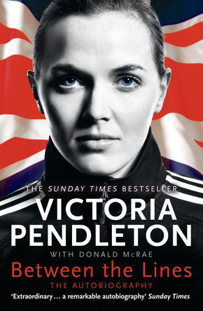 Between the Lines: My Autobiography by Victoria Pendleton 9780007479528 [USED COPY]