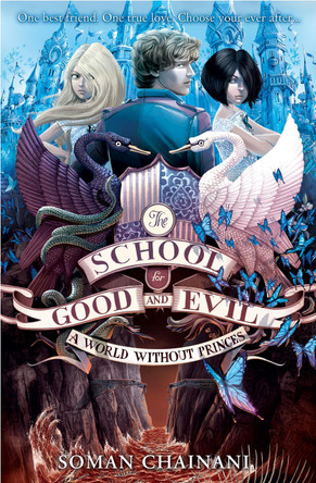 A World Without Princes (The School for Good and Evil, Book 2) by Soman Chainani 9780007502813 [USED COPY]