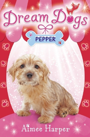 Pepper (Dream Dogs, Book 1) by Aimee Harper 9780007320349 [USED COPY]