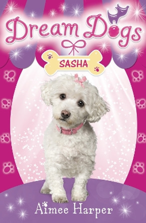 Sasha (Dream Dogs, Book 2) by Aimee Harper 9780007320356 [USED COPY]