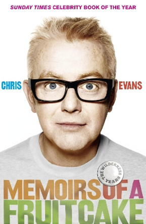 Memoirs of a Fruitcake by Chris Evans 9780007345700 [USED COPY]