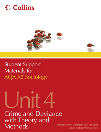 Student Support Materials for Sociology - AQA A2 Sociology Unit 4: Crime and Deviance with Theory and Methods by Steve Chapman 9780007418343 [USED COPY]