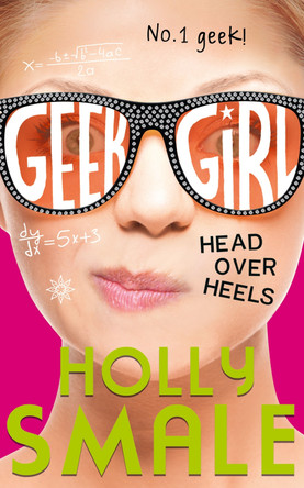 Head Over Heels (Geek Girl, Book 5) by Holly Smale 9780007574650 [USED COPY]