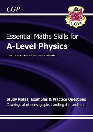 A-Level Physics: Essential Maths Skills by CGP Books