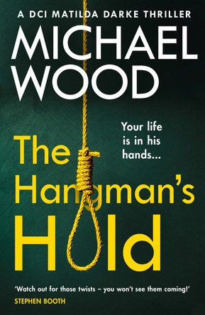 The Hangman's Hold (DCI Matilda Darke Thriller, Book 4) by Michael Wood 9780008311629 [USED COPY]