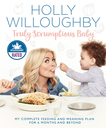 Truly Scrumptious Baby: My complete feeding and weaning plan for 6 months and beyond by Holly Willoughby 9780008172565 [USED COPY]