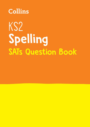 KS2 Spelling SATs Question Book: for the 2020 tests (Collins KS2 SATs Practice) by Collins KS2 9780008201616 [USED COPY]