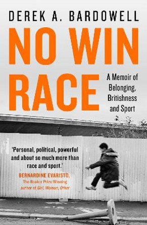 No Win Race: A Memoir of Belonging, Britishness and Sport by Derek A. Bardowell 9780008305147 [USED COPY]