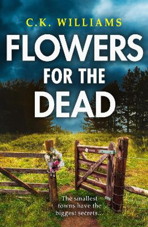 Flowers for the Dead by C. K. Williams 9780008354404 [USED COPY]