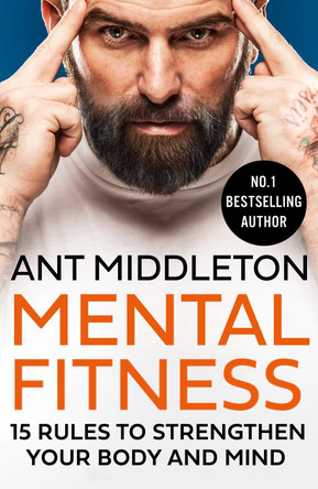 Mental Fitness: 15 Rules to Strengthen Your Body and Mind by Ant Middleton 9780008472290 [USED COPY]