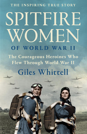 Spitfire Women of World War II by Giles Whittell 9780008490607 [USED COPY]