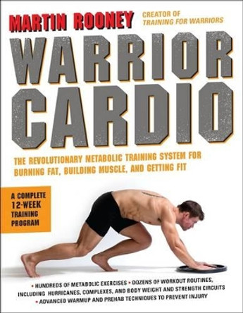 Warrior Cardio: The Revolutionary Metabolic Training System for Burning Fat, Building Muscle, and Getting Fit by Martin Rooney 9780062074287 [USED COPY]