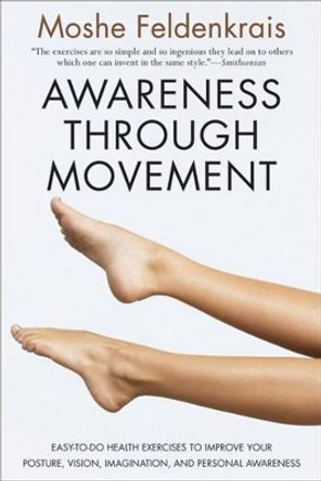 Awareness Through Movement by Moshe Feldenkrais 9780062503220 [USED COPY]