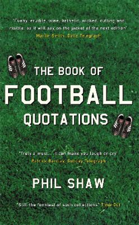 The Book of Football Quotations by Phil Shaw 9780091889203 [USED COPY]