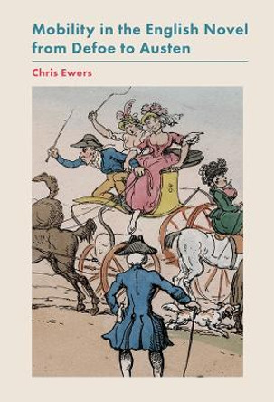 Mobility in the English Novel from Defoe to Austen by Chris Ewers