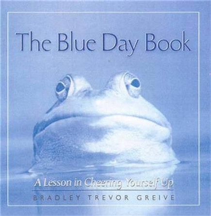 The Blue Day Book: A Lesson in Cheering Yourself up by Bradley Trevor Greive 9780091842055 [USED COPY]