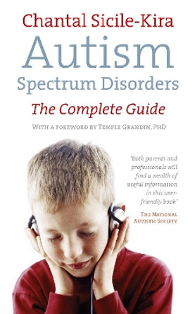 Autism Spectrum Disorders: The Complete Guide by Chantal Sicile-Kira 9780091891602 [USED COPY]