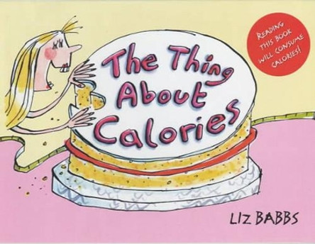 The Thing About Calories by Liz Babbs 9780745948348 [USED COPY]