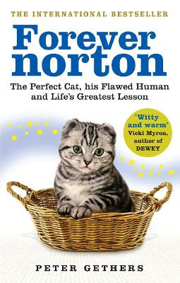Forever Norton: The Perfect Cat, his Flawed Human and Life's Greatest Lesson by Peter Gethers 9780091933302 [USED COPY]