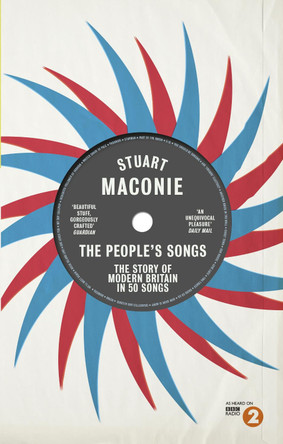 The People's Songs: The Story of Modern Britain in 50 Records by Stuart Maconie 9780091933807 [USED COPY]