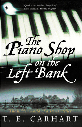 The Piano Shop On The Left Bank by T.E. Carhart 9780099288237 [USED COPY]