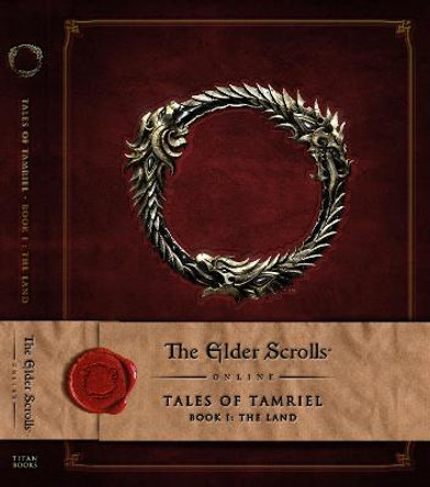 The Elder Scrolls Online: Tales of Tamriel - Volume 1: The Land by Bethesda Softworks