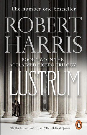 Lustrum: (Cicero Trilogy 2) by Robert Harris 9780099406327 [USED COPY]