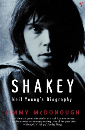 Shakey: Neil Young's Biography by Jimmy McDonough 9780099443582 [USED COPY]