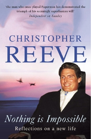 Nothing Is Impossible: Reflections of a New Life by Christopher Reeve 9780099446590 [USED COPY]